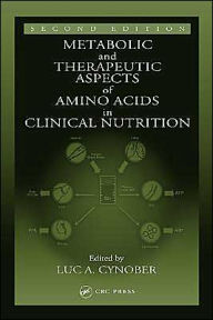Title: Metabolic & Therapeutic Aspects of Amino Acids in Clinical Nutrition / Edition 2, Author: Luc A. Cynober