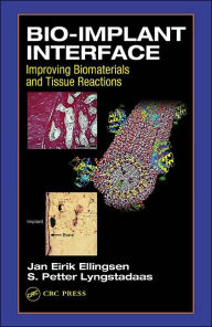 Title: Bio-Implant Interface: Improving Biomaterials and Tissue Reactions / Edition 1, Author: J.E. Ellingsen