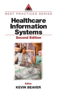 Title: Healthcare Information Systems / Edition 2, Author: Kevin Beaver