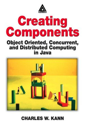 Creating Components: Object Oriented, Concurrent, and Distributed Computing in Java / Edition 1