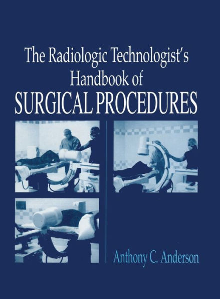 The Radiology Technologist's Handbook to Surgical Procedures / Edition 1