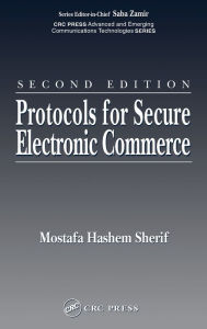 Title: Protocols for Secure Electronic Commerce / Edition 2, Author: Mostafa Hashem Sherif