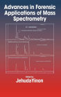 Advances in Forensic Applications of Mass Spectrometry / Edition 1
