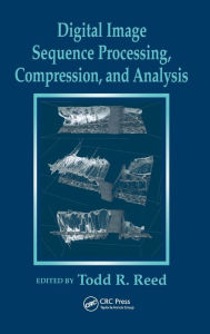 Title: Digital Image Sequence Processing, Compression, and Analysis, Author: Todd R. Reed