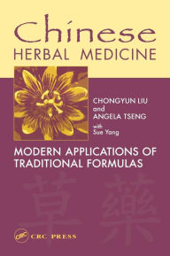 Title: Chinese Herbal Medicine: Modern Applications of Traditional Formulas, Author: Chongyun Liu