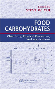 Title: Food Carbohydrates: Chemistry, Physical Properties, and Applications / Edition 1, Author: Steve W. Cui