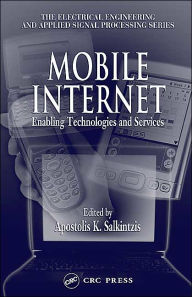 Title: Mobile Internet: Enabling Technologies and Services / Edition 1, Author: Apostolis K. Salkintzis
