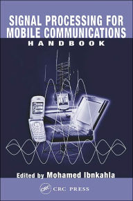 Title: Signal Processing for Mobile Communications Handbook / Edition 1, Author: Mohamed Ibnkahla