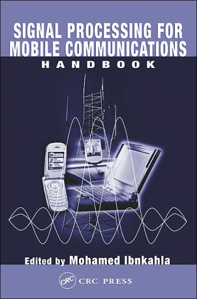 Signal Processing for Mobile Communications Handbook / Edition 1