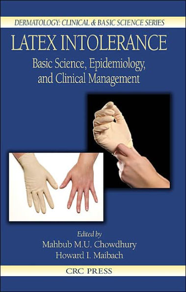 Latex Intolerance: Basic Science, Epidemiology, and Clinical Management / Edition 1