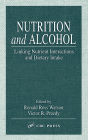 Nutrition and Alcohol: Linking Nutrient Interactions and Dietary Intake / Edition 1