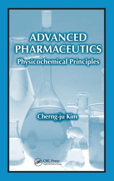 Advanced Pharmaceutics: Physicochemical Principles / Edition 1