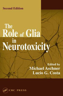 The Role of Glia in Neurotoxicity / Edition 2