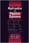 Title: Hydraulics of Pipeline Systems / Edition 1, Author: Bruce E. Larock