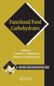 Title: Functional Food Carbohydrates / Edition 1, Author: Costas G. Biliaderis