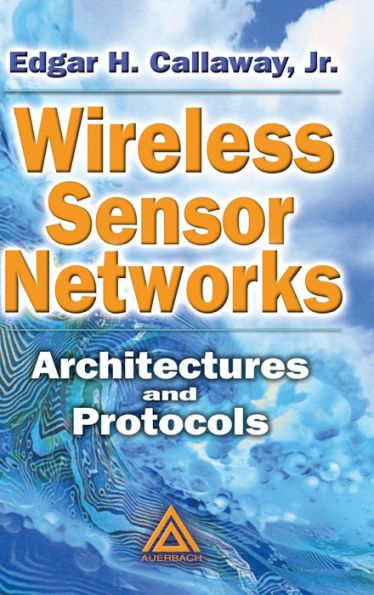 Wireless Sensor Networks: Architectures and Protocols / Edition 1