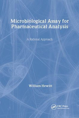 Microbiological Assay for Pharmaceutical Analysis: A Rational Approach / Edition 1