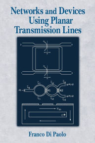 Title: Networks and Devices Using Planar Transmissions Lines / Edition 1, Author: Franco Di Paolo