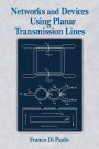 Networks and Devices Using Planar Transmissions Lines / Edition 1