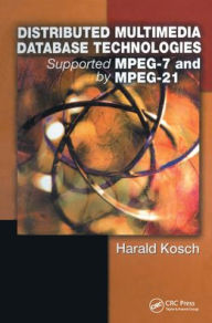 Title: Distributed Multimedia Database Technologies Supported by MPEG-7 and MPEG-21, Author: Harald Kosch