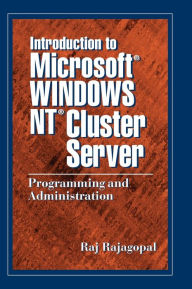 Title: Introduction to Microsoft Windows NT Cluster Server: Programming and Administration / Edition 1, Author: Raj Rajagopal