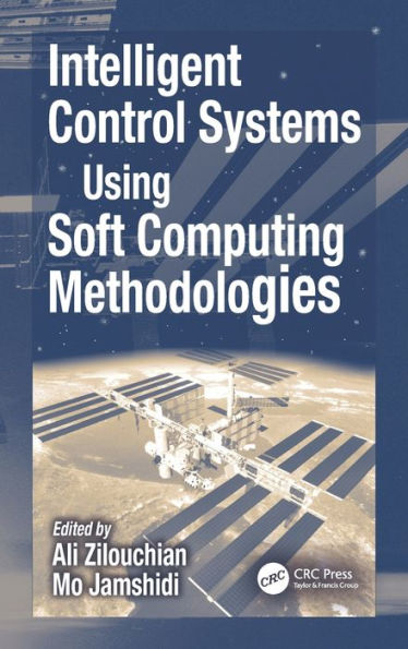 Intelligent Control Systems Using Soft Computing Methodologies / Edition 1
