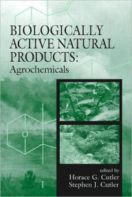 Title: Biologically Active Natural Products: Agrochemicals / Edition 1, Author: Horace G. Cutler