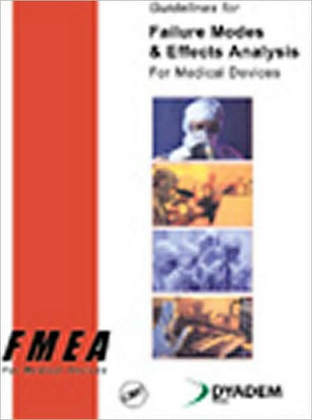 Guidelines for Failure Modes and Effects Analysis for Medical Devices / Edition 1