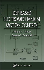 Title: DSP-Based Electromechanical Motion Control / Edition 1, Author: Hamid A. Toliyat