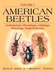 Title: American Beetles Vol 1: Archostemata, Myxophaga, Adephaga, Polyphaga: Staphyliniformia / Edition 1, Author: Ross H. Arnett