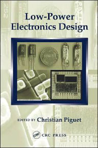 Title: Low-Power Electronics Design / Edition 1, Author: Christian Piguet