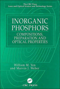 Title: Inorganic Phosphors: Compositions, Preparation and Optical Properties / Edition 1, Author: William M. Yen