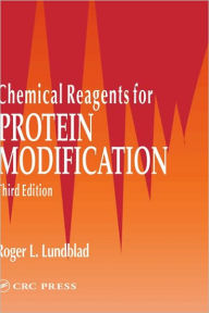 Title: Chemical Reagents For Protein Modification / Edition 3, Author: Roger L. Lundblad