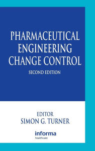 Title: Pharmaceutical Engineering Change Control, Author: Simon G. Turner