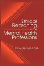 Ethical Reasoning in the Mental Health Professions / Edition 1