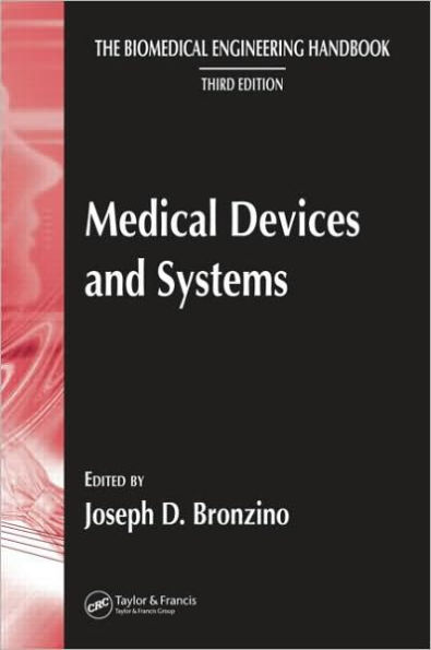 Medical Devices and Systems: Biomedical Engineering Handbook / Edition 3