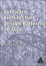 Title: Software Architecture Design Patterns in Java / Edition 1, Author: Partha Kuchana