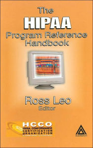 Title: The HIPAA Program Reference Handbook / Edition 1, Author: Ross A. Leo