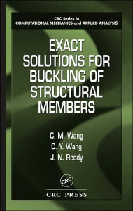 Title: Exact Solutions for Buckling of Structural Members / Edition 1, Author: C.M. Wang