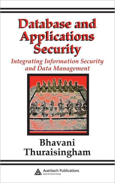 Database and Applications Security: Integrating Information Security and Data Management / Edition 1