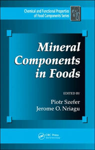 Title: Mineral Components in Foods / Edition 1, Author: Piotr Szefer