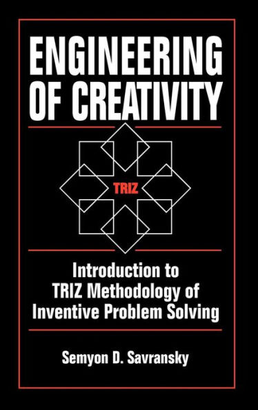 Engineering of Creativity: Introduction to TRIZ Methodology of Inventive Problem Solving / Edition 1