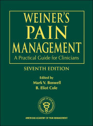 Title: Weiner's Pain Management: A Practical Guide for Clinicians / Edition 7, Author: Mark V. Boswell