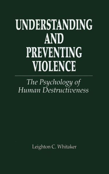 Understanding and Preventing Violence: The Psychology of Human Destructiveness / Edition 1