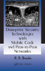 Disruptive Security Technologies with Mobile Code and Peer-to-Peer Networks