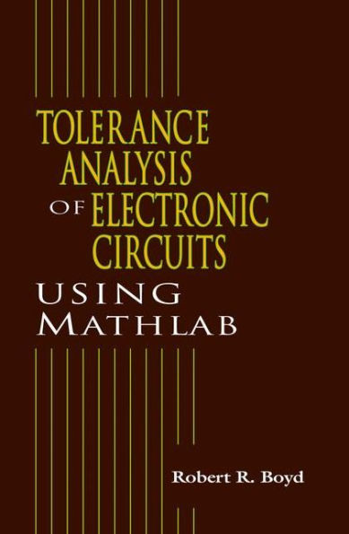 Tolerance Analysis of Electronic Circuits Using MATLAB / Edition 1