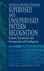 Supervised and Unsupervised Pattern Recognition: Feature Extraction and Computational Intelligence