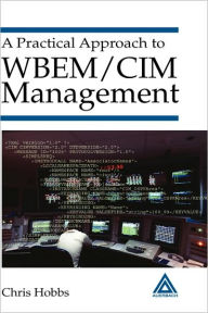 Title: A Practical Approach to WBEM/CIM Management / Edition 1, Author: Chris Hobbs