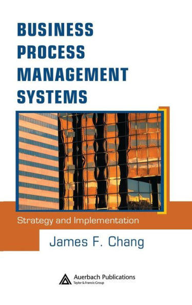 Business Process Management Systems: Strategy and Implementation / Edition 1