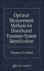 Optimal Measurement Methods for Distributed Parameter System Identification / Edition 1